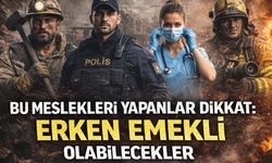 Bu Meslekleri Yapanlar Dikkat: Erken Emekli Olabilecekler