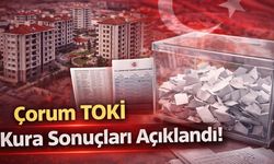Çorum TOKİ Kura Sonuçları Açıklandı!