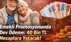 Emekli Promosyonunda Dev Ödeme: 40 Bin TL Hesaplara Yatacak!