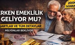 Erken Emeklilik Geliyor mu? Erken Emeklilik Şartları Neler? Son Dakika Gelişmeleri