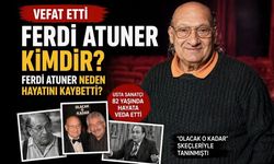 Ferdi Atuner Kimdir, Ferdi Atuner Neden Vefat Etti?