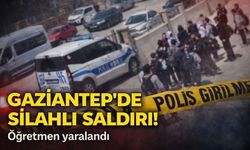 Gaziantep'de Silahlı Saldırı: Öğretmen Yaralandı!