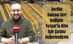 Gerilim Sonrası Sert Değişim: Yozgat’ta Altın İçin Çarpıcı Değerlendirme