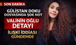 Gülistan Doku Dosyasında Şok Not: Valinin Oğlu ile İlişki İddiası