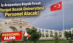 İş Arayanlara Büyük Fırsat: Yozgat Bozok Üniversitesi Personel Alacak!