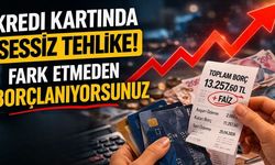 Kredi Kartında Sessiz Tehlike! Fark Etmeden Borçlanıyorsunuz