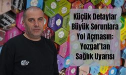 Küçük Detaylar Büyük Sorunlara Yol Açmasın: Yozgat’tan Sağlık Uyarısı