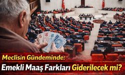 Meclisin Gündeminde: Emekli Maaş Farkları Giderilecek mi?