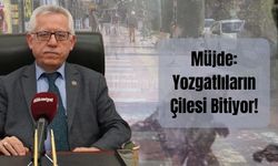 Müjde: Yozgatlıların Çilesi Bitiyor!