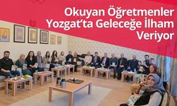 Okuyan Öğretmenler Yozgat’ta Geleceğe İlham Veriyor