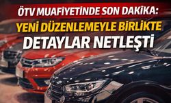 ÖTV Muafiyetinde Son Dakika: Yeni Düzenlemeyle Birlikte Detaylar Netleşti