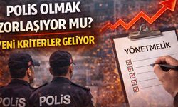 Polis Olmak Zorlaşıyor Mu? Yeni Kriterler Geliyor