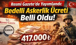 Resmi Gazete'de Yayımlandı: Bedelli Askerlik Ücreti Belli Oldu!