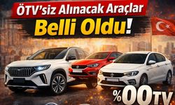 ÖTV'siz Alınacak Araçlar Belli Oldu!