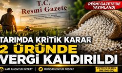 Resmi Gazete’de Yayımlandı: Tarımda Kritik İki Üründe Vergi Kaldırıldı