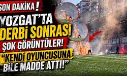 Yozgat’ta Derbi Sonrası Şok Görüntüler: "Kendi Oyuncusuna Bile Madde Attı!"