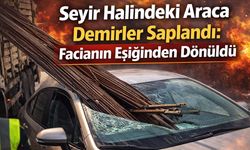 Seyir Halindeki Araca Demirler Saplandı: Facianın Eşiğinden Dönüldü