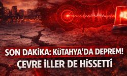 Son Dakika: Kütahya’da Deprem! Çevre İller de Hissetti