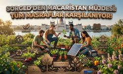SORGED'den Macaristan Müjdesi: Tüm Masraflar Karşılanıyor!"