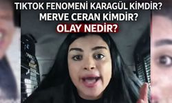 TikTok Fenomeni Karagül Kimdir? Merve Ceran Kimdir? Olay Nedir?