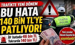 Trafikte Yeni Dönem Bu Hata 140 bin TL'ye Patlıyor!