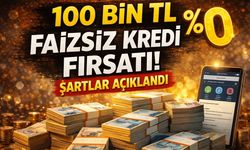 100 Bin TL Faizsiz Kredi Fırsatı! Şartlar Açıklandı