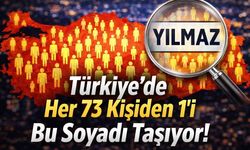 Türkiye'de Her 73 Kişiden 1'i Bu Soyadı Taşıyor!