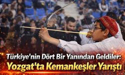 Türkiye'nin Dört Bir Yanından Geldiler: Yozgat'ta Kemankeşler Yarıştı