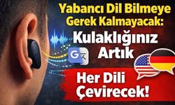 Yabancı Dil Bilmeye Gerek Kalmayacak: Kulaklığınız Artık Her Dili Çevirecek!