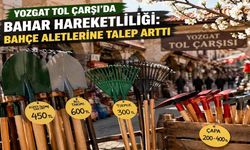 Yozgat Tol Çarşı’da Bahar Hareketliliği: Bahçe Aletlerine Talep Arttı