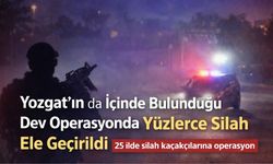 Yozgat'ın da İçinde Bulunduğu Dev Operasyonda Yüzlerce Silah Ele Geçirildi