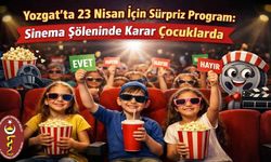 Yozgat’ta 23 Nisan İçin Sürpriz Program: Sinema Şöleninde Karar Çocuklarda