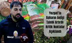 Yozgat’ta Baharın Gelişi Talebi Artırdı: Kritik Noktalar Açıklandı