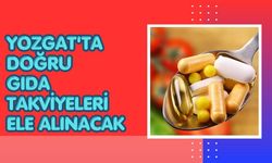 Yozgat'ta Doğru Gıda Takviyeleri Ele Alınacak