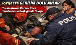 Yozgat’ta Gerilim Dolu Anlar: Uzaklaştırma Kararlı Koca Havalandırma Boşluğunda Sıkıştı