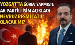 Yozgat'ta Görev Yapmıştı: AK Partili İsim Açıkladı Nevruz Resmi Tatil Olacak mı?