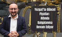Yozgat’ta Güncel Fiyatlar:  Altında Dalgalanma Devam Ediyor