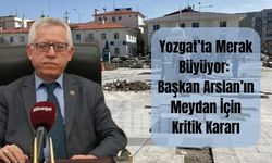 Yozgat’ta Merak Büyüyor: Başkan Arslan’ın Meydan İçin Kritik Kararı