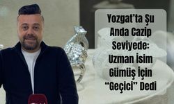 Yozgat’ta Şu Anda Cazip Seviyede: Uzman İsim Gümüş İçin “Geçici” Dedi