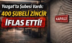 Yozgat’ta Şubesi Vardı: 400 Şubeli Zincir İflas Etti!