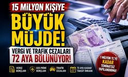 15 Milyon Kişiye Büyük Müjde: Vergi ve Trafik Cezaları 72 Aya Bölünüyor!