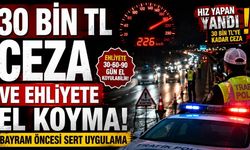 30 Bin TL Ceza Ve Ehliyete El Koyma! Bayram Öncesi Sert Uygulama