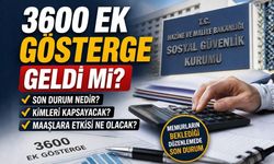 3600 Ek Gösterge Geldi mi? 3600 Ek Göstergede Son Durum Nedir? Kimleri Kapsayacak?