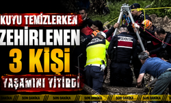 Kuyu temizlerken zehirlenen 3 kişi yaşamını yitirdi