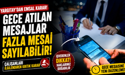 Gece atılan mesajlar fazla mesai sayılabilir!