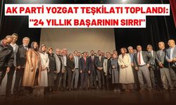 AK Parti Yozgat Teşkilatı Toplandı: "24 Yıllık Başarının Sırrı"
