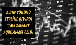 Altın Yönünü Tersine Çevirdi 'Tam Zamanı' Açıklaması Geldi