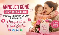 Anneler Günü 2026 Mesajları: Sosyal Medyada En Çok Paylaşılan Duygusal ve Trend Sözler
