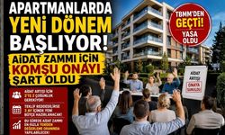 Apartmanlarda Yeni Dönem Başlıyor! Aidat Zammı İçin Komşu Onayı Şart Oldu
