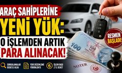 Araç Sahiplerine Yeni Yük: O İşlemden Artık Para Alınacak